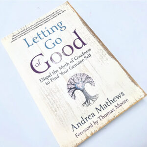 Letting Go of Good (Andrea Mathews)