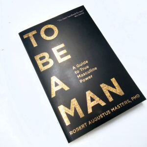 To Be A Man (Robert Augustus Masters)