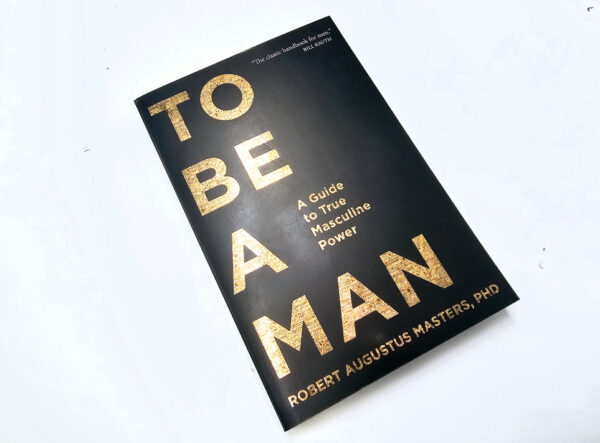 To Be A Man (Robert Augustus Masters)