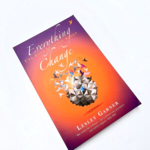 Everything I've Ever Learned About Change (Lesley Garner)