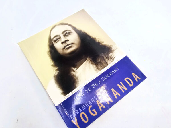 How To Be A Success by Paramhansa Yogananda