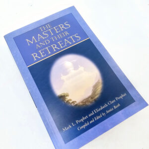 The Masters and their Retreats by Mark L. Prophet