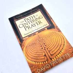 The Path of Centering Prayer by David Frenette