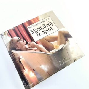 The Beginners Guide To Mind, Body And Spirit (Rosalind Widdowson)