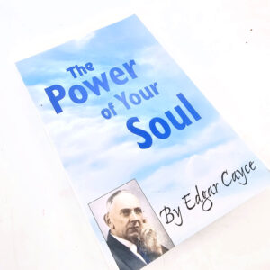 The Power of Your Soul by Edgar Cayce