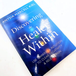 Discover the Healer Within by Anysia Marcell Kiel