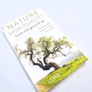 Nature Spirituality from the Ground Up (Lupa)
