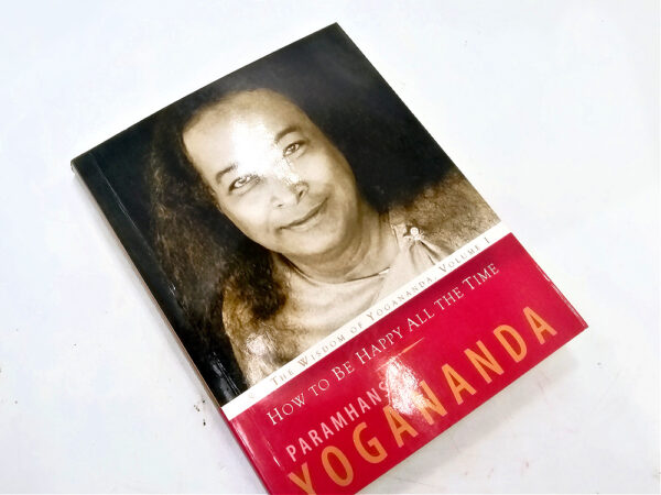 How to Be Happy All The Time (Pramhansa Yogananda)