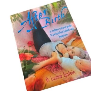 After birth - A Mothers Natural Guide to Postpartum Health and Happiness